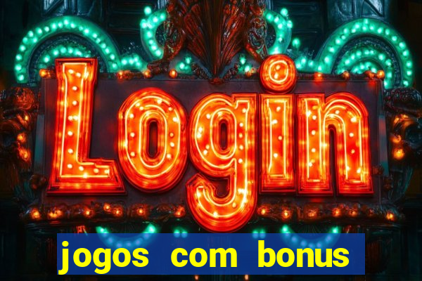 jogos com bonus gratis sem deposito