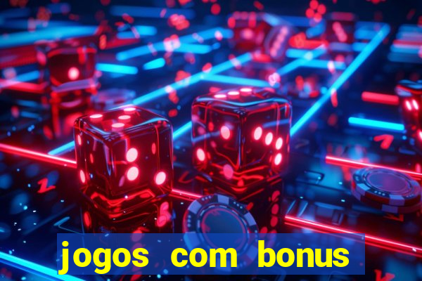 jogos com bonus gratis sem deposito