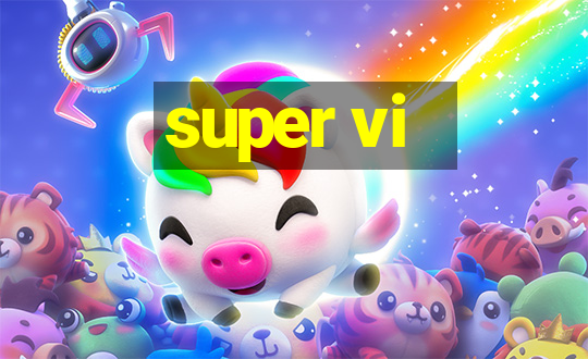 super vi