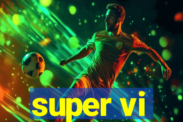 super vi