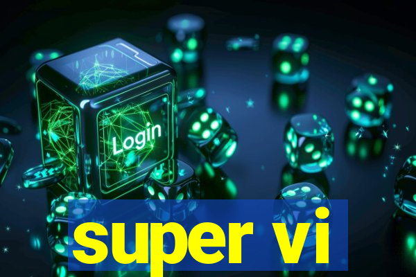 super vi