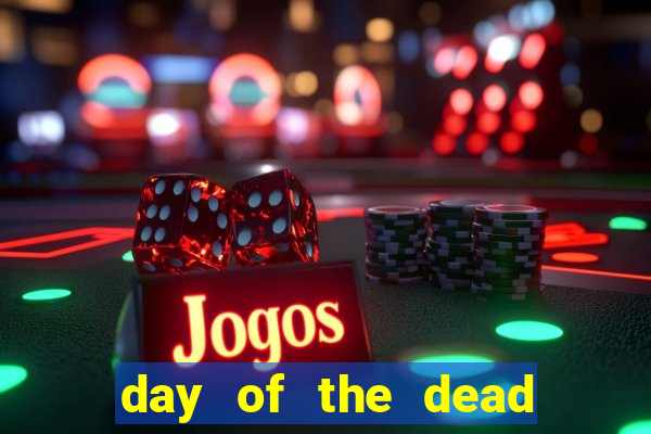 day of the dead slot machine