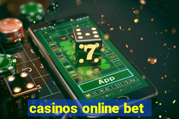 casinos online bet