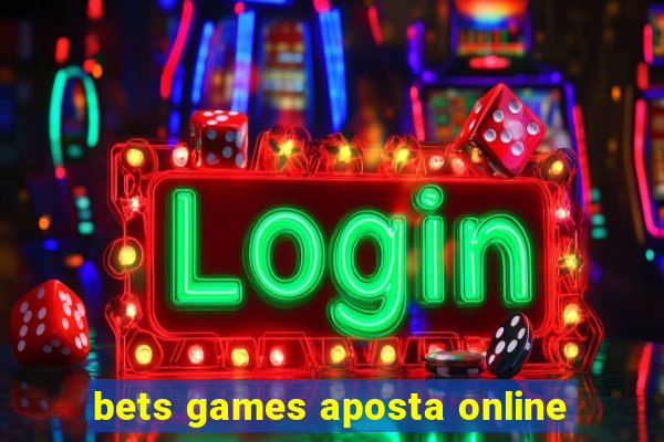 bets games aposta online