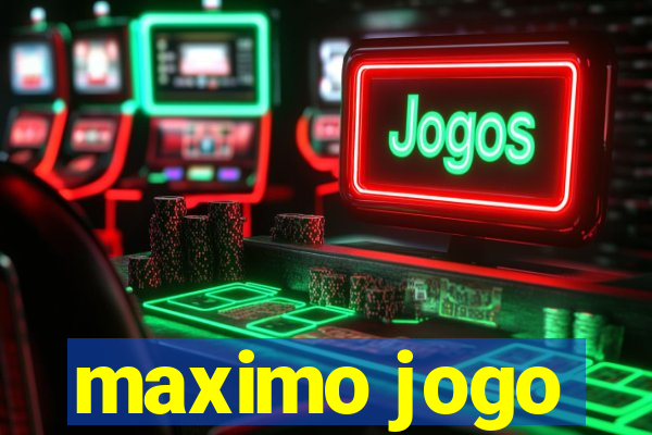 maximo jogo