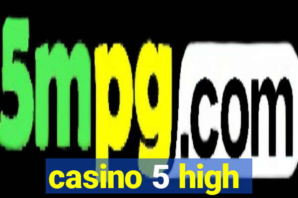 casino 5 high