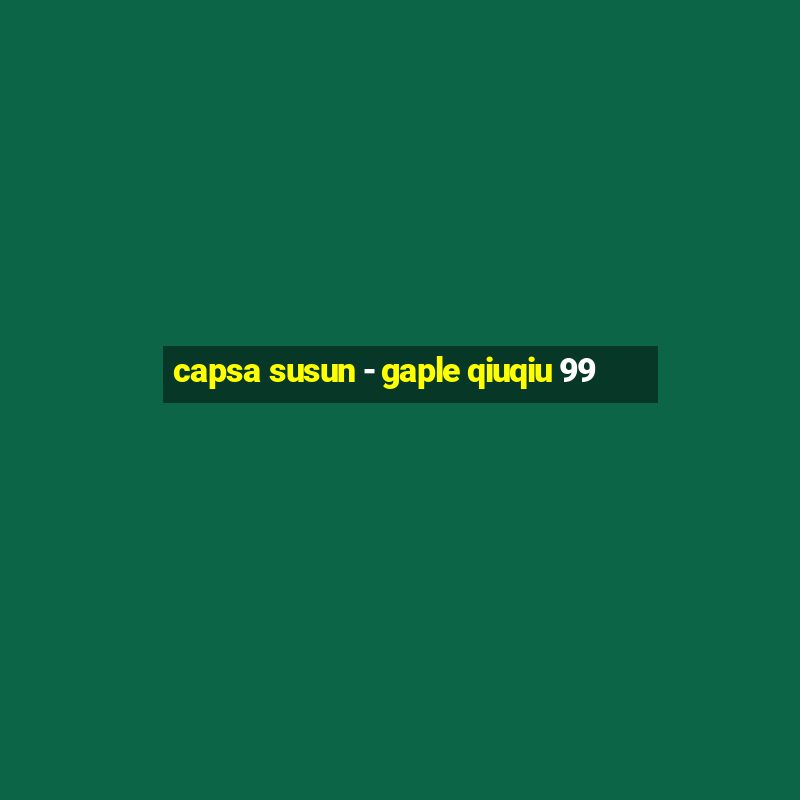 capsa susun - gaple qiuqiu 99