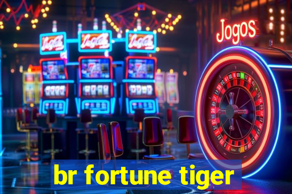 br fortune tiger