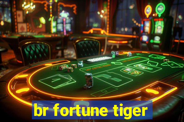 br fortune tiger