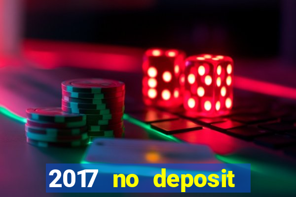 2017 no deposit bonus casino