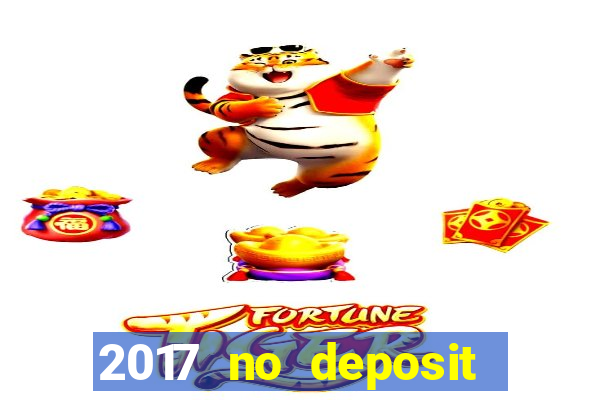 2017 no deposit bonus casino