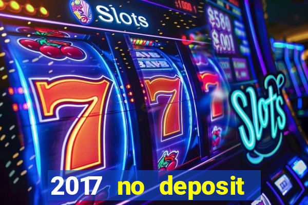 2017 no deposit bonus casino