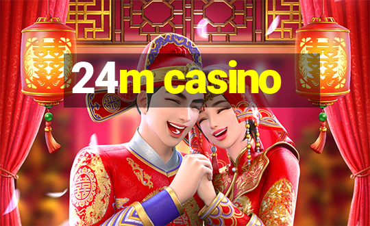 24m casino