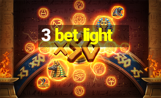 3 bet light