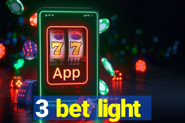 3 bet light