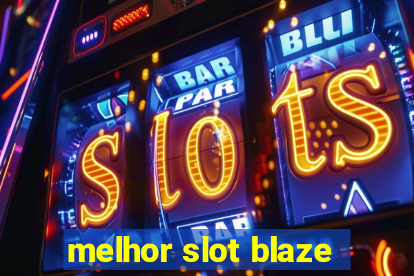 melhor slot blaze