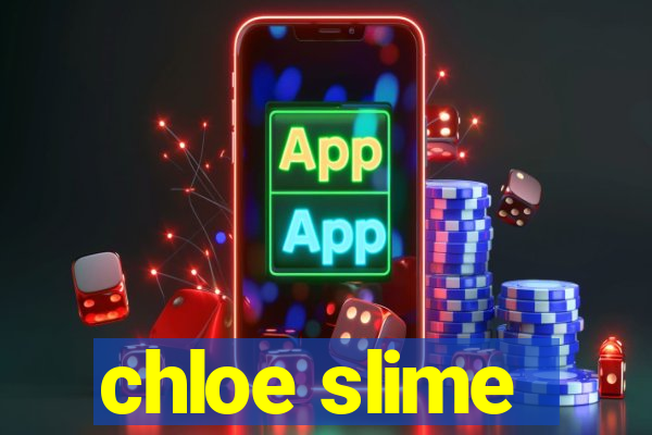 chloe slime