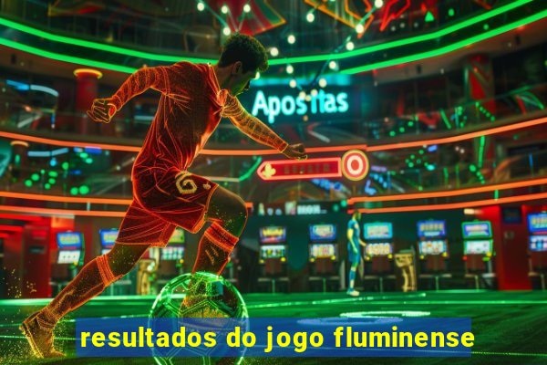 resultados do jogo fluminense