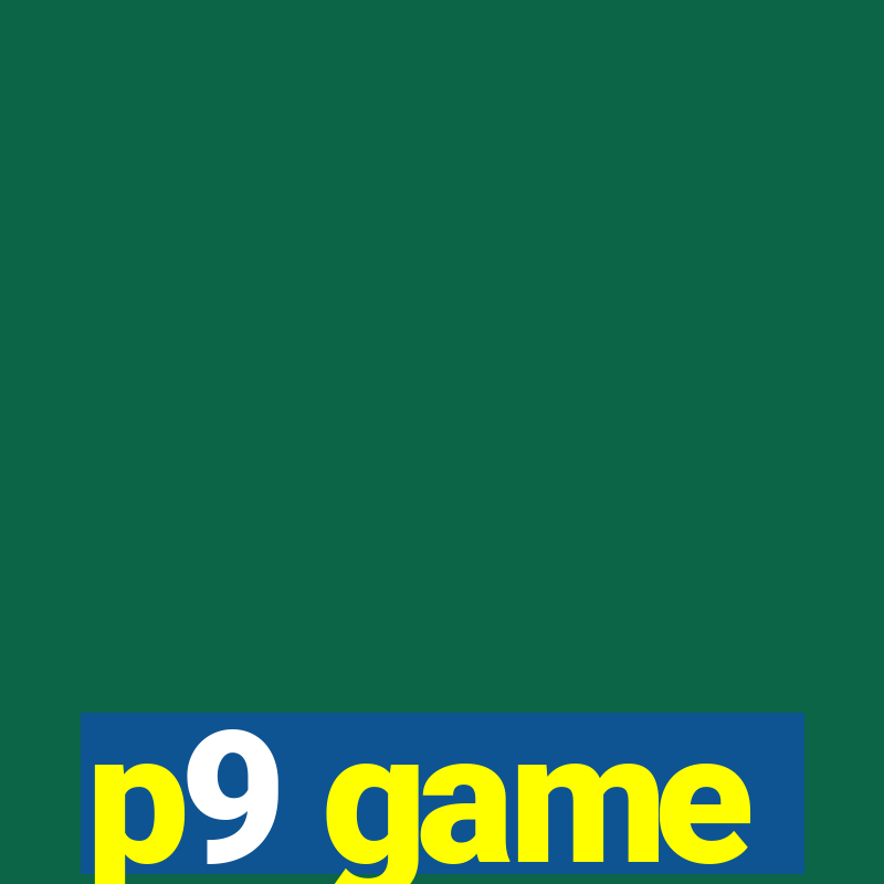 p9 game