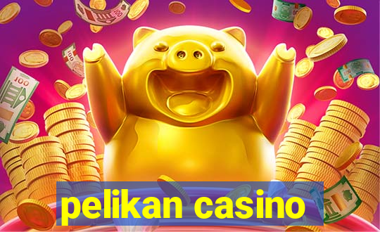 pelikan casino