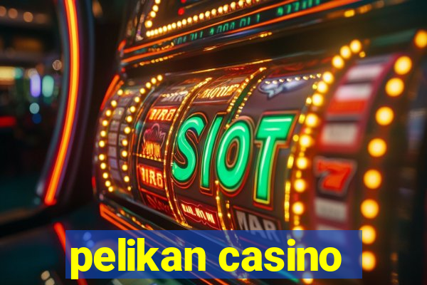 pelikan casino