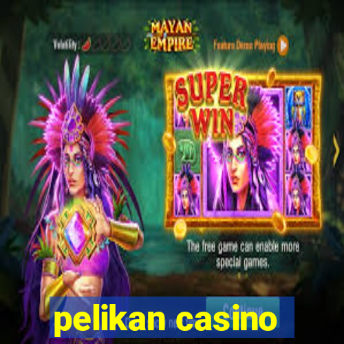 pelikan casino