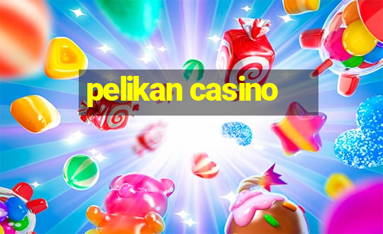 pelikan casino