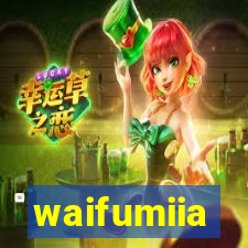 waifumiia