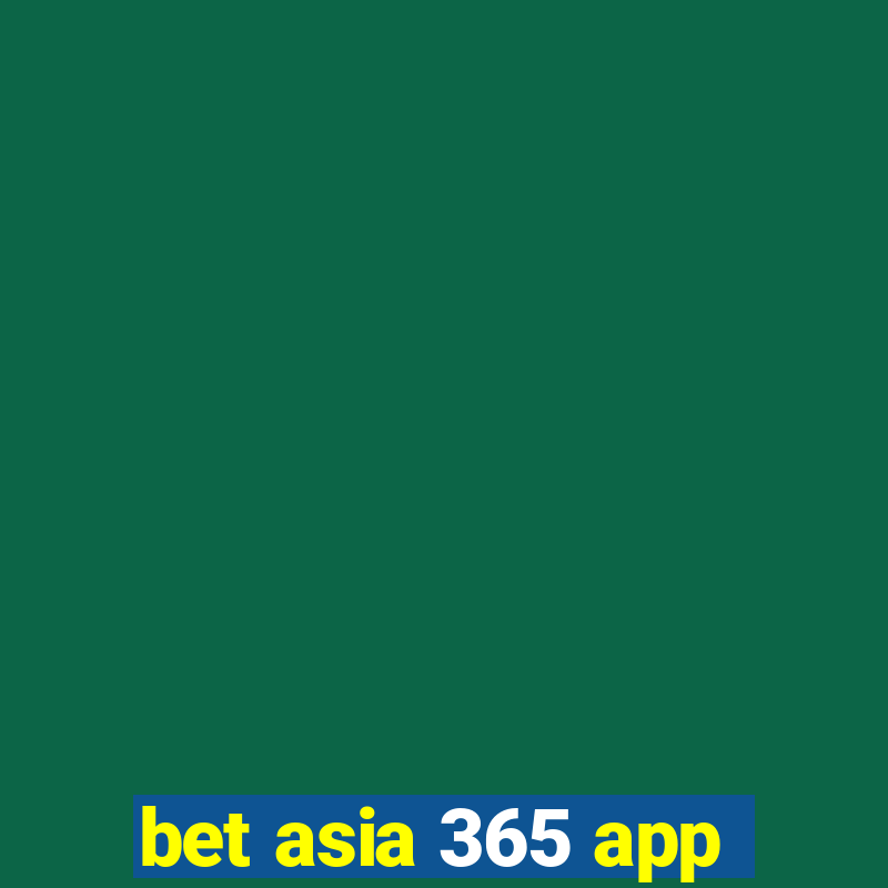 bet asia 365 app