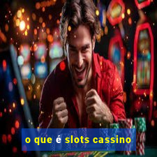 o que é slots cassino