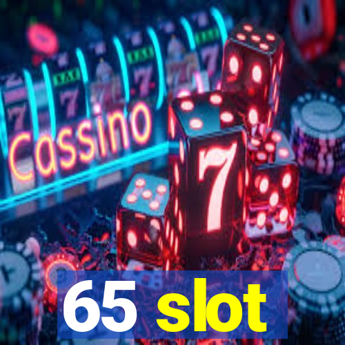 65 slot