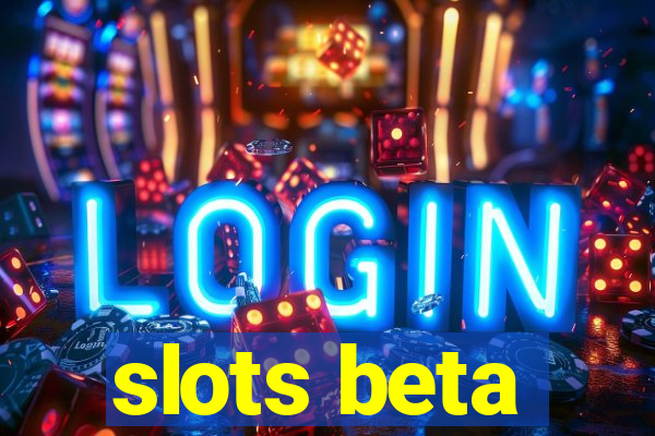 slots beta