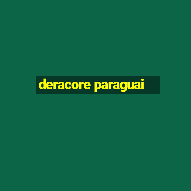 deracore paraguai