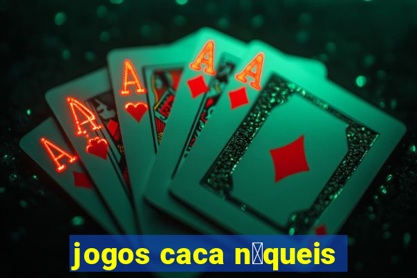 jogos caca n铆queis