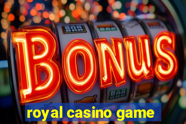 royal casino game