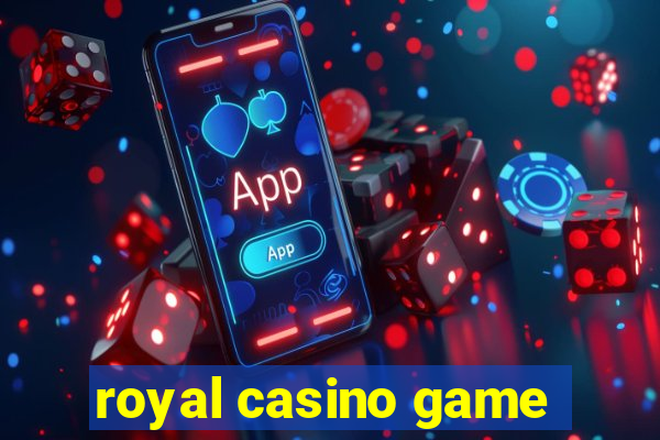 royal casino game