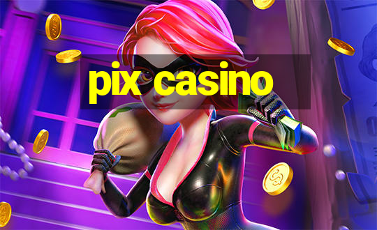 pix casino