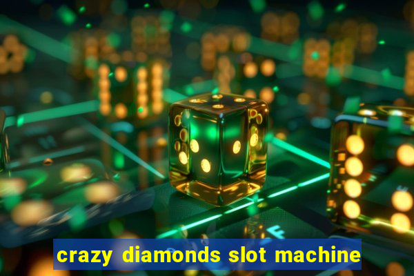 crazy diamonds slot machine