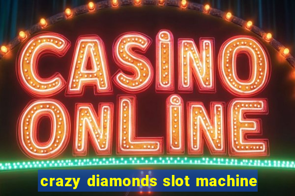 crazy diamonds slot machine