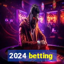 2024 betting