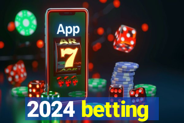 2024 betting