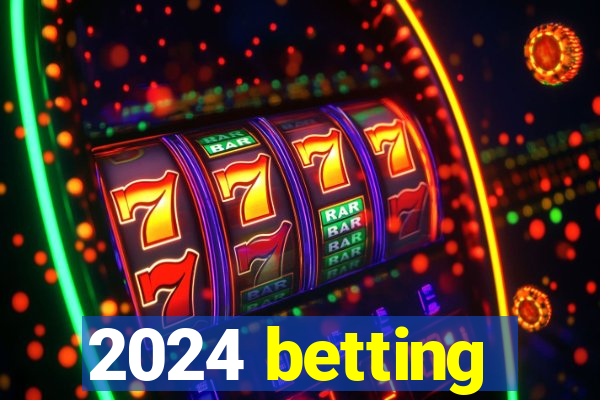 2024 betting