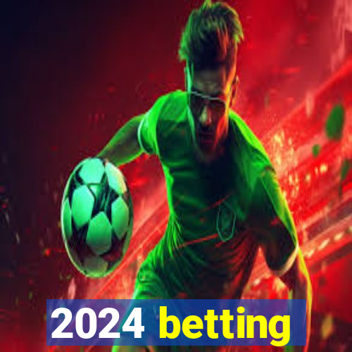 2024 betting