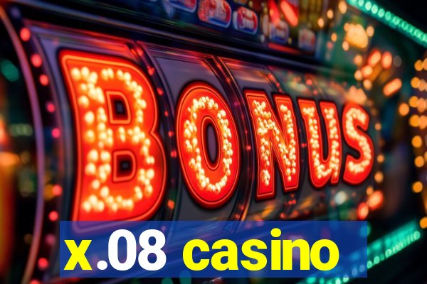 x.08 casino