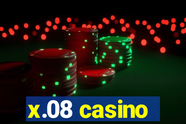 x.08 casino