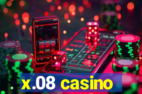 x.08 casino