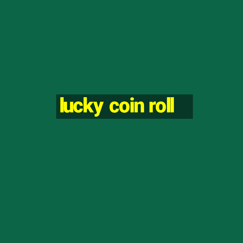 lucky coin roll