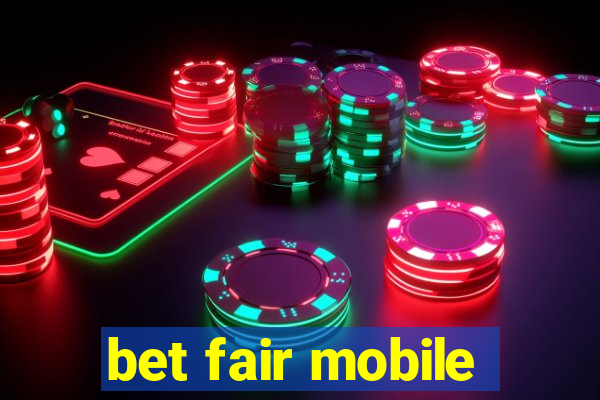 bet fair mobile