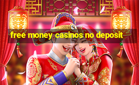 free money casinos no deposit