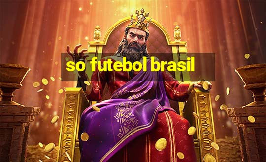 so futebol brasil